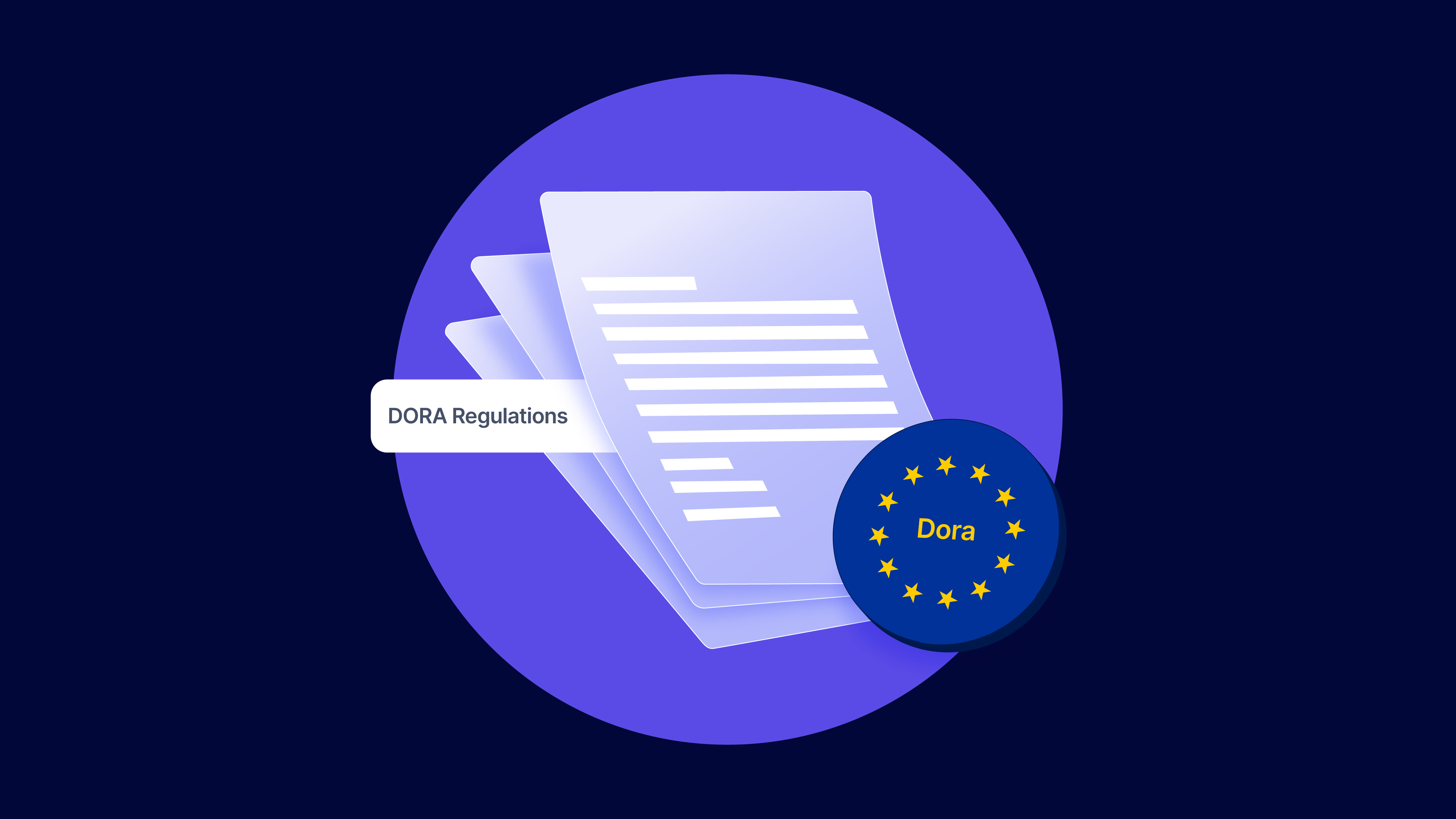 The Impact of DORA Regulations: All You Need to Know